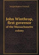 John Winthrop, first governor of the Massachusetts colony