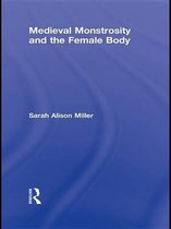 Routledge Studies in Medieval Religion and Culture - Medieval Monstrosity and the Female Body
