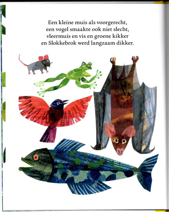 Een grijze muis, een groene kikker, een vleermuis, een rode vogel en een blauwe vis. Tekst: Een kleine muis als voorgerecht, een vogel smaakte ook niet slecht, vleermuis en vis en groene kikker en Slokkebrok werd langzaam dikker.