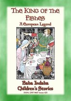 Baba Indaba Children's Stories 425 - THE KING OF THE FISHES - An Old European Fairy Tale