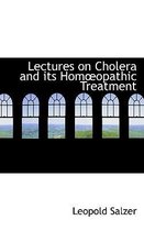 Lectures on Cholera and Its Hom Opathic Treatment