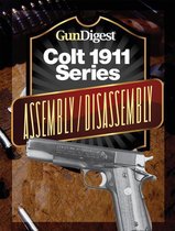 Gun Digest Colt 1911 Assembly/Disassembly Instructions
