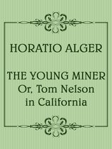 The Young Miner; Or, Tom Nelson in California