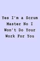 Yes I'm a Scrum Master No I Won't Do Your Work For You