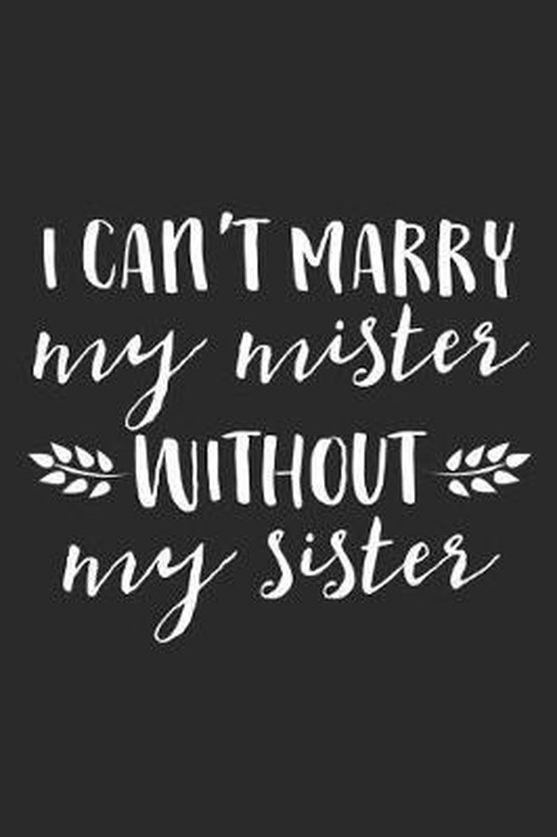 I Can't Marry My Mister Without My Sister, Misty Fisher | 9781797808574