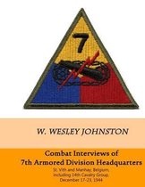 Combat Interviews of 7th Armored Division Headquarters