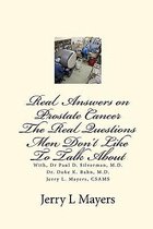 Real Answers on Prostate Cancer The Real Questions Men Don't Like To Talk About