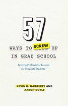 Chicago Guides to Academic Life - 57 Ways to Screw Up in Grad School