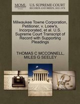 Milwaukee Towne Corporation, Petitioner, V. Loew's, Incorporated, Et Al. U.S. Supreme Court Transcript of Record with Supporting Pleadings