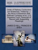 Order of Railway Conductors and Brakemen, Petitioner, V. the Akron & Barberton Belt Railroad Company Et Al. U.S. Supreme Court Transcript of Record with Supporting Pleadings