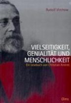 Rudolf Virchow. Vielseitigkeit, Genialität und Menschlichkeit
