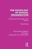 Routledge Library Editions: Sociology of Education - The Sociology of School Organization