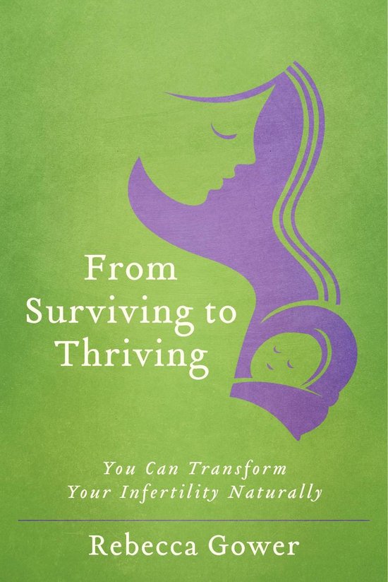 From Surviving to Thriving: You Can Transform Your Infertili ... - cover