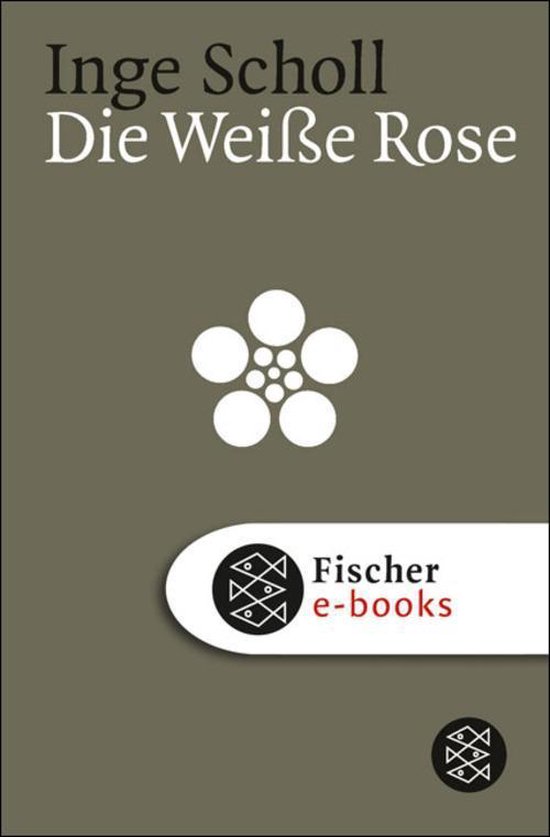 Boek cover Die Weiße Rose van Inge Scholl (Onbekend)