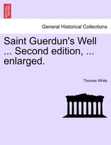 Saint Guerdun's Well ... Second Edition, ... Enlarged.