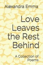 Love Leaves the Rest Behind