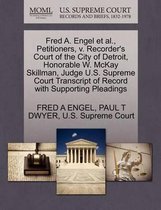Fred A. Engel Et Al., Petitioners, V. Recorder's Court of the City of Detroit, Honorable W. McKay Skillman, Judge U.S. Supreme Court Transcript of Record with Supporting Pleadings