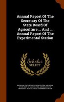 Annual Report of the Secretary of the State Board of Agriculture ... and ... Annual Report of the Experimental Station