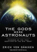 The Gods Were Astronauts: Evidence of the True Identities of the Old 'Gods'