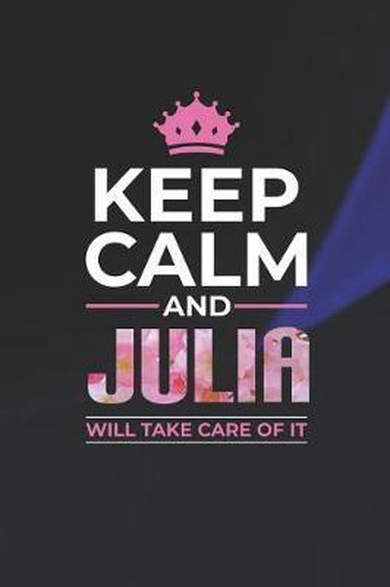 Keep Calm And Julia Will Take Care Of It Day Writing Journals 9781093710137 Boeken