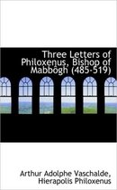Three Letters of Philoxenus, Bishop of Mabbogh (485-519)
