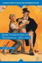 Irish Stereotypes in Vaudeville 1865-1905