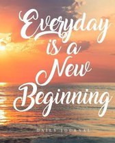 Everyday Is a New Beginning Daily Journal