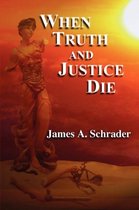 When Truth and Justice Die