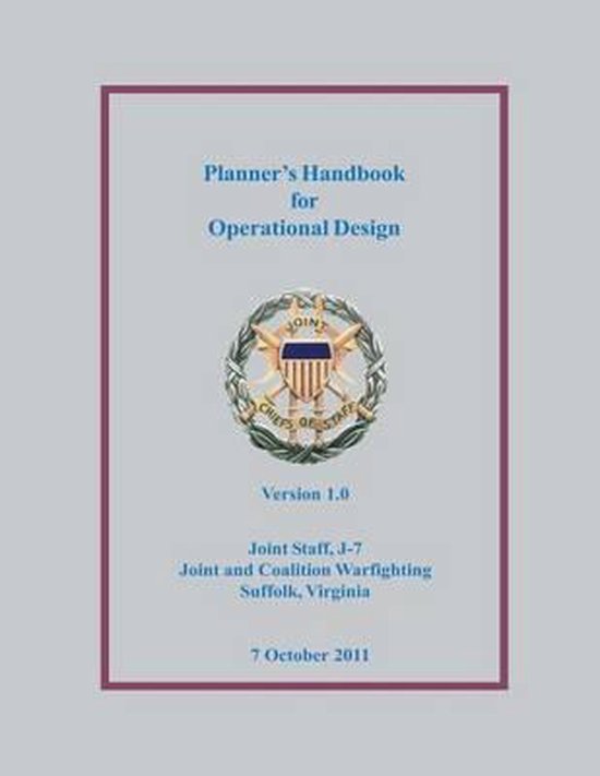 Planner's Handbook for Operational Design, Joint Chiefs Of Staff 9781483936222 Boeken