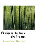 L'Ancienne Academie Des Sciences