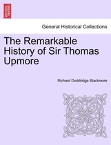 The Remarkable History of Sir Thomas Upmore Vol. I. Second Edition.