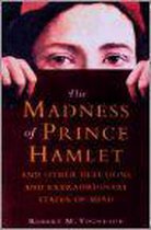The Madness of Prince Hamlet and Other Extraordinary Delusions
