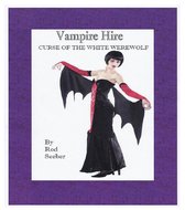 Vampire Hire: Curse Of The White Werewolf