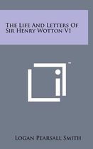 The Life and Letters of Sir Henry Wotton V1