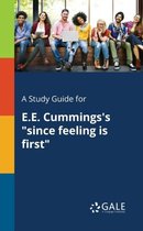 A Study Guide for E.E. Cummings's Since Feeling Is First