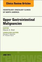 Upper Gastrointestinal Malignancies, An Issue of Hematology/Oncology Clinics of North America