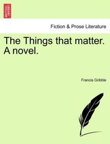 The Things That Matter. a Novel.
