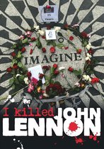 I Killed John Lennon