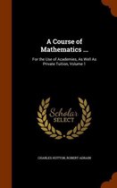 A Course of Mathematics ...