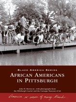 Black America Series - African Americans in Pittsburgh