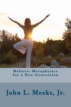 Believe: Metaphysics for a New Generation