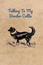 Talking To My Border Collie