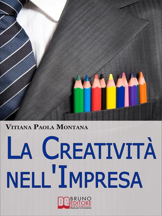 La Creatività nell'Impresa. Come Trovare Soluzioni Creative ... - cover