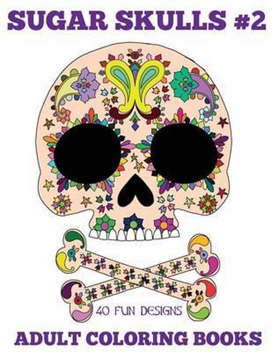 Adult Coloring Books- Adult Coloring Books: Sugar Skulls, Vo ... - cover