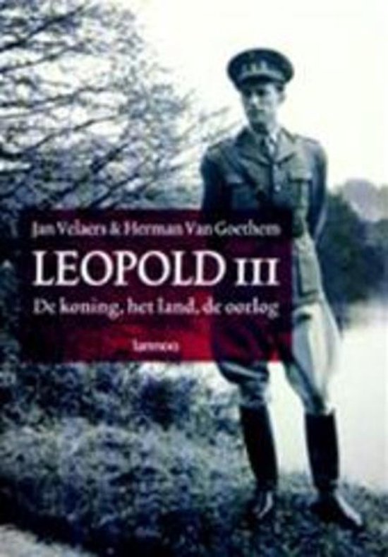 Leopold III: de koning, het land, de oorlog