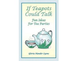 If Teapots Could Talk