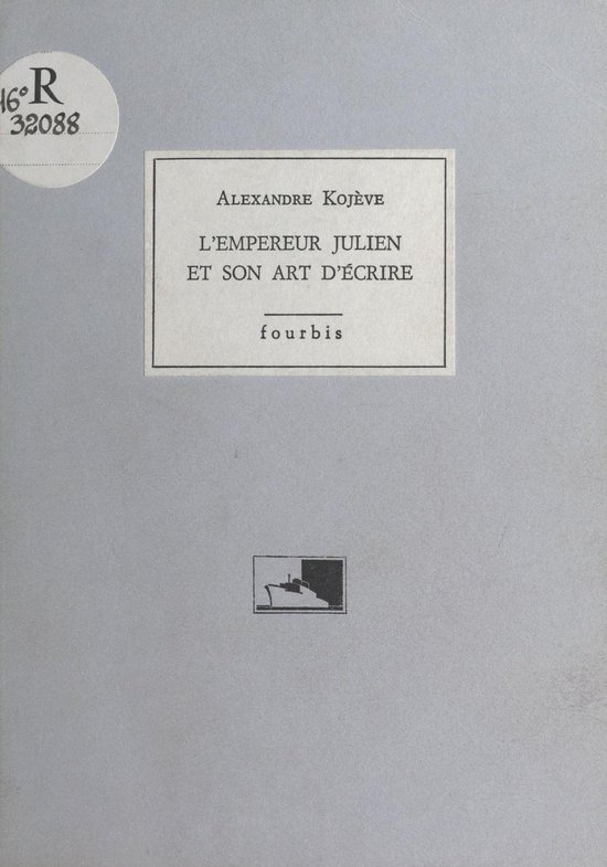 Boek kaft met de titel L'Empereur Julien et son art d'écrire, auteur Alexandre Kojève, uitgever fourbis.