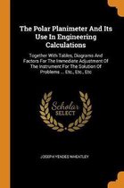 The Polar Planimeter and Its Use in Engineering Calculations