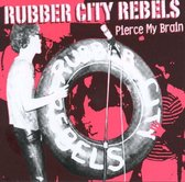 Rubber City Rebels - Pierce My Brain (CD)