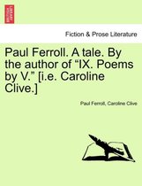 Paul Ferroll. a Tale. by the Author of Ix. Poems by V. [I.E. Caroline Clive.]